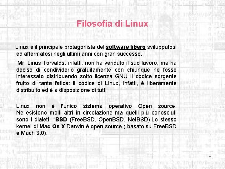 Filosofia di Linux è il principale protagonista del software libero sviluppatosi ed affermatosi negli