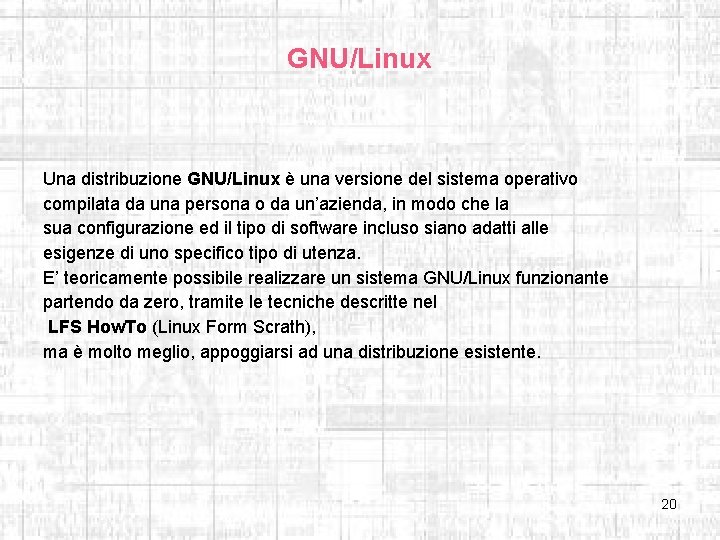 GNU/Linux Una distribuzione GNU/Linux è una versione del sistema operativo compilata da una persona