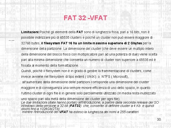 FAT 32 -VFAT Limitazioni: Poiché gli elementi della FAT sono di lunghezza fissa, pari