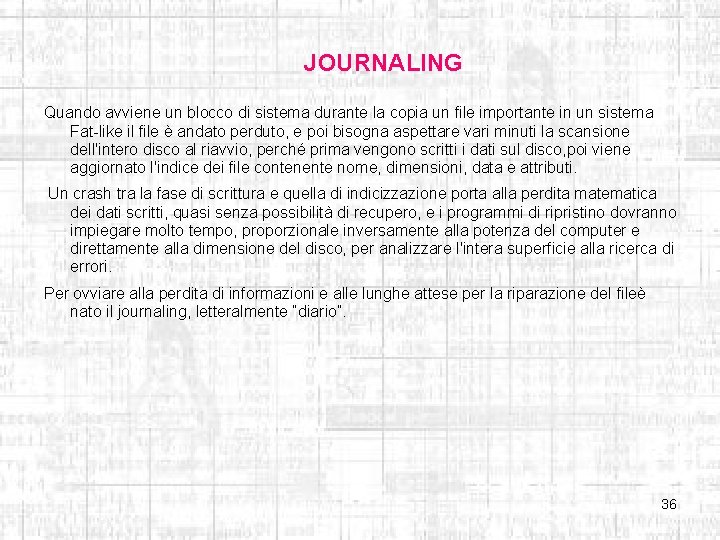 JOURNALING Quando avviene un blocco di sistema durante la copia un file importante in