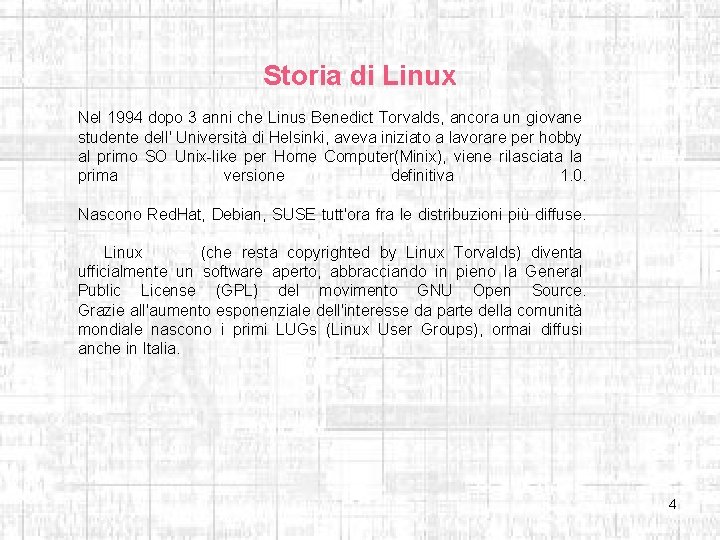 Storia di Linux Nel 1994 dopo 3 anni che Linus Benedict Torvalds, ancora un