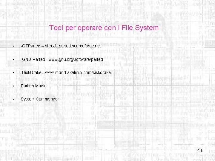 Tool per operare con i File System • -QTParted – http: //qtparted. sourceforge. net