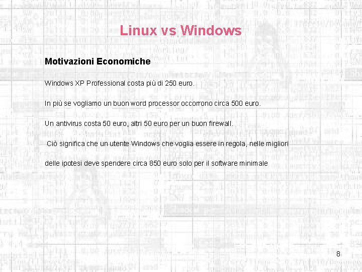 Linux vs Windows Motivazioni Economiche Windows XP Professional costa più di 250 euro. In