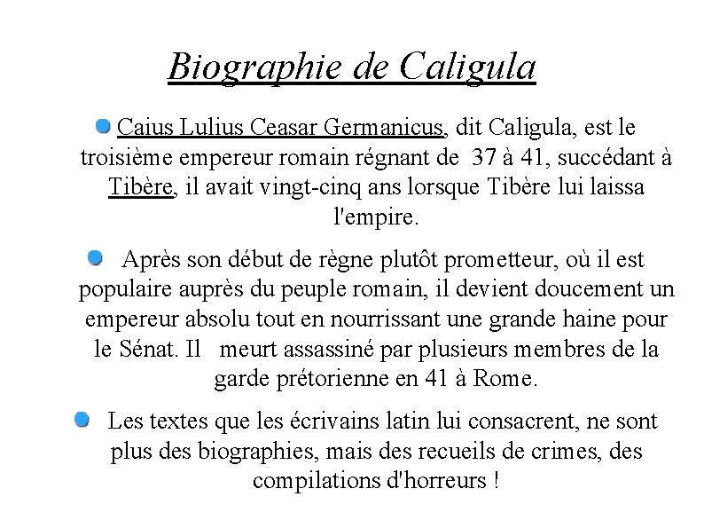 Biographie de Caligula Caius Lulius Ceasar Germanicus, dit Caligula, est le troisième empereur romain