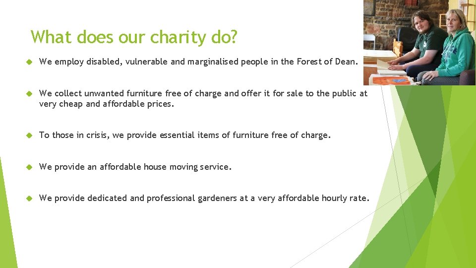 What does our charity do? We employ disabled, vulnerable and marginalised people in the