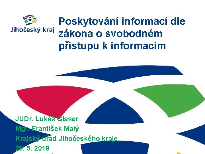 Poskytování informací dle zákona o svobodném přístupu k informacím JUDr. Lukáš Glaser Mgr. František