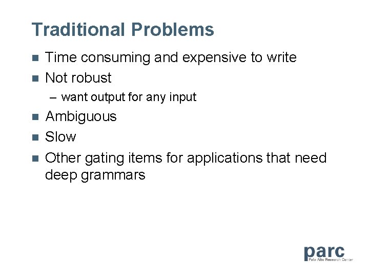 Traditional Problems n n Time consuming and expensive to write Not robust – want