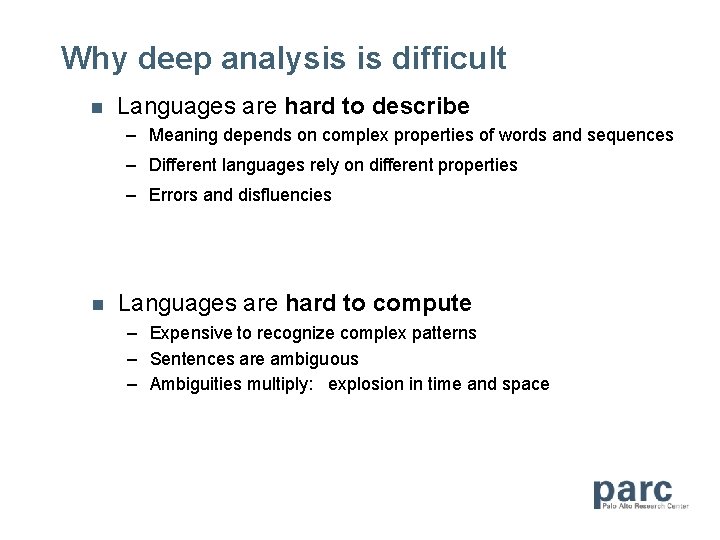 Why deep analysis is difficult n Languages are hard to describe – Meaning depends