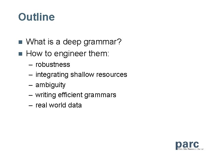 Outline n n What is a deep grammar? How to engineer them: – –