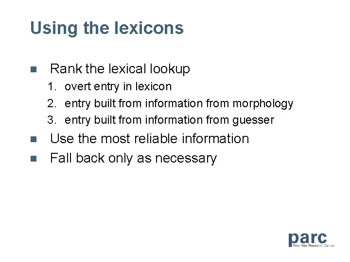 Using the lexicons n Rank the lexical lookup 1. overt entry in lexicon 2.