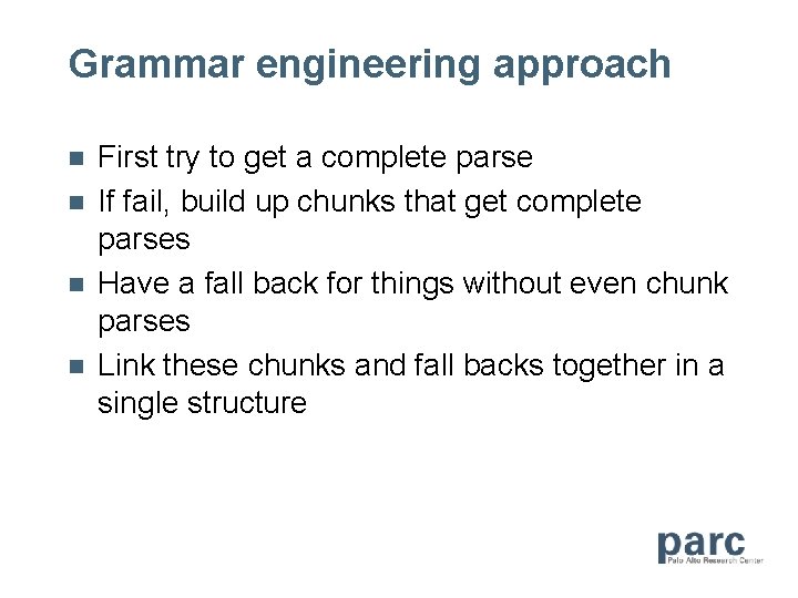 Grammar engineering approach n n First try to get a complete parse If fail,