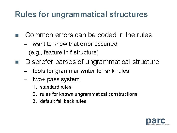 Rules for ungrammatical structures n Common errors can be coded in the rules –