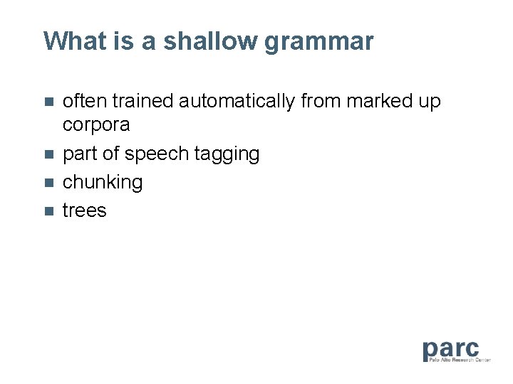 What is a shallow grammar n n often trained automatically from marked up corpora