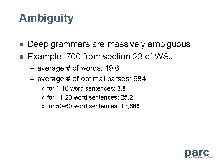 Ambiguity n n Deep grammars are massively ambiguous Example: 700 from section 23 of