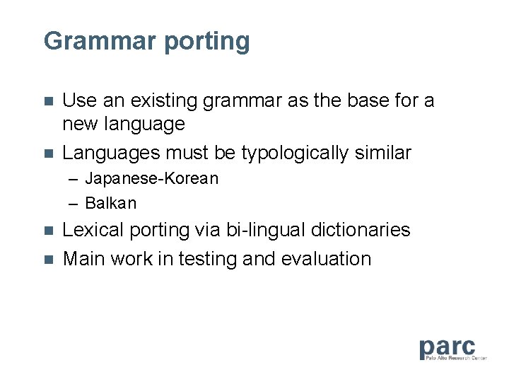 Grammar porting n n Use an existing grammar as the base for a new