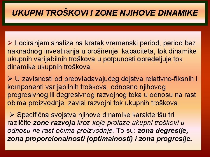 UKUPNI TROŠKOVI I ZONE NJIHOVE DINAMIKE Lociranjem analize na kratak vremenski period, period bez