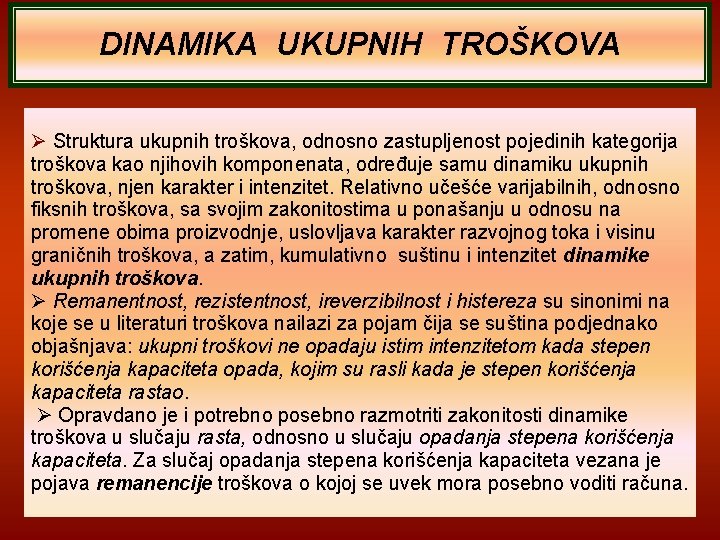 DINAMIKA UKUPNIH TROŠKOVA Struktura ukupnih troškova, odnosno zastupljenost pojedinih kategorija troškova kao njihovih komponenata,