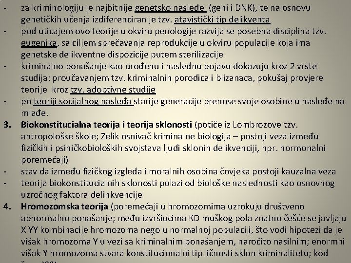 3. 4. za kriminologiju je najbitnije genetsko nasleđe (geni i DNK), te na osnovu