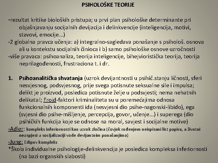 PSIHOLOŠKE TEORIJE -rezultat kritike bioloških pristupa; u prvi plan psihološke determinante pri objašnjavanju socijalnih