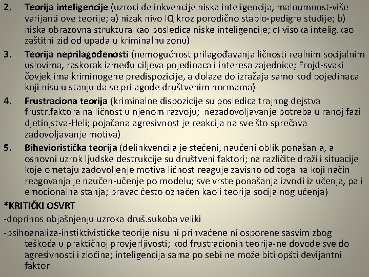 2. Teorija inteligencije (uzroci delinkvencije niska inteligencija, maloumnost-više varijanti ove teorije; a) nizak nivo