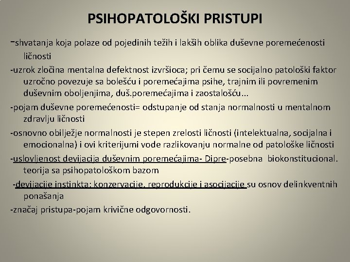 PSIHOPATOLOŠKI PRISTUPI -shvatanja koja polaze od pojedinih težih i lakših oblika duševne poremećenosti ličnosti