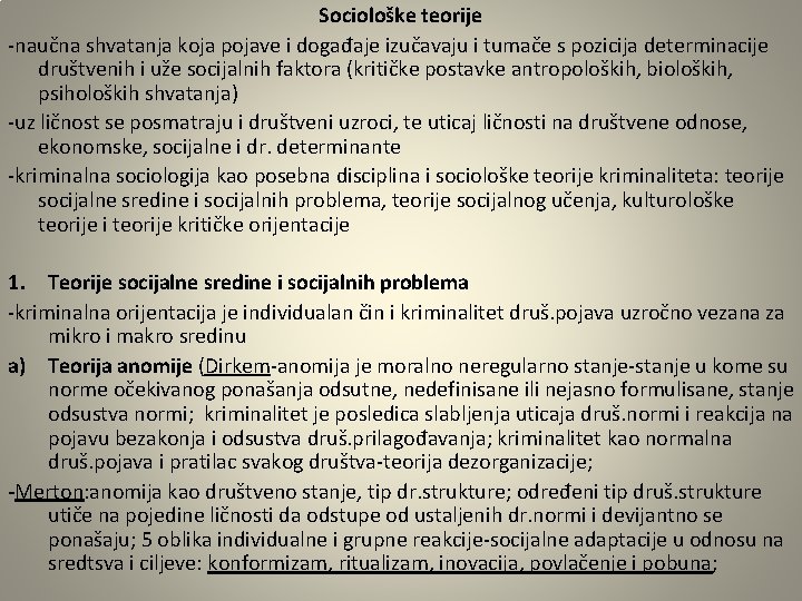 Sociološke teorije -naučna shvatanja koja pojave i događaje izučavaju i tumače s pozicija determinacije