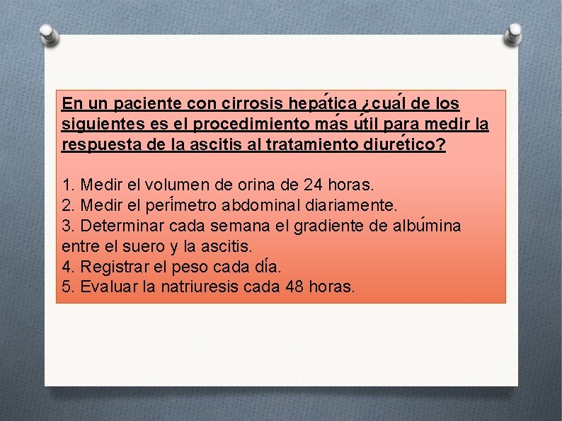 En un paciente con cirrosis hepa tica ¿cua l de los siguientes es el