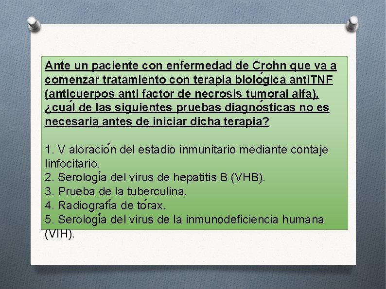 Ante un paciente con enfermedad de Crohn que va a comenzar tratamiento con terapia