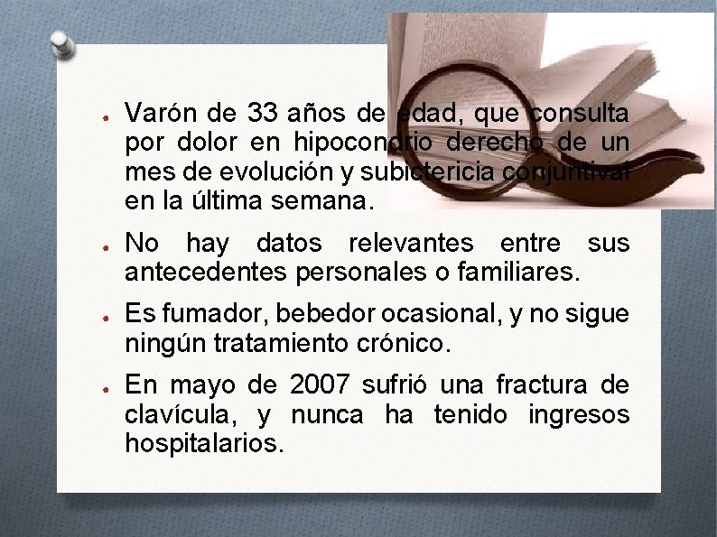 ● ● Varón de 33 años de edad, que consulta por dolor en hipocondrio