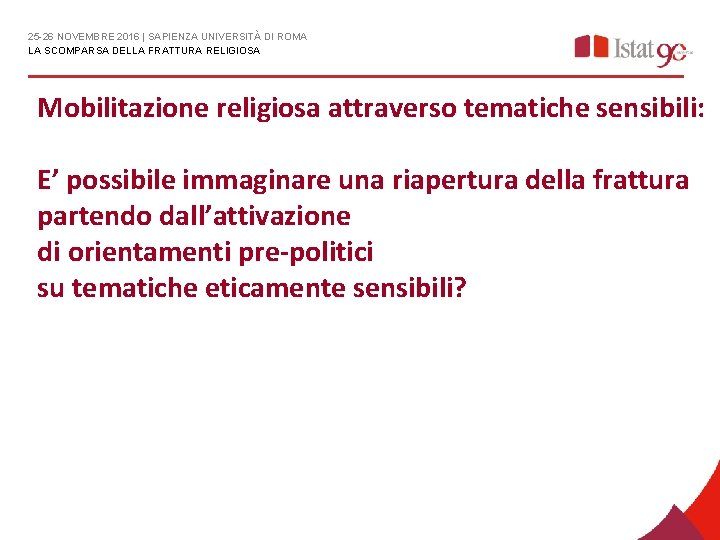 25 -26 NOVEMBRE 2016 | SAPIENZA UNIVERSITÀ DI ROMA LA SCOMPARSA DELLA FRATTURA RELIGIOSA