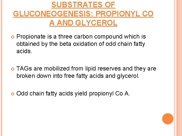 SUBSTRATES OF GLUCONEOGENESIS: PROPIONYL CO A AND GLYCEROL Propionate is a three carbon compound