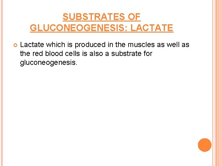 SUBSTRATES OF GLUCONEOGENESIS: LACTATE Lactate which is produced in the muscles as well as