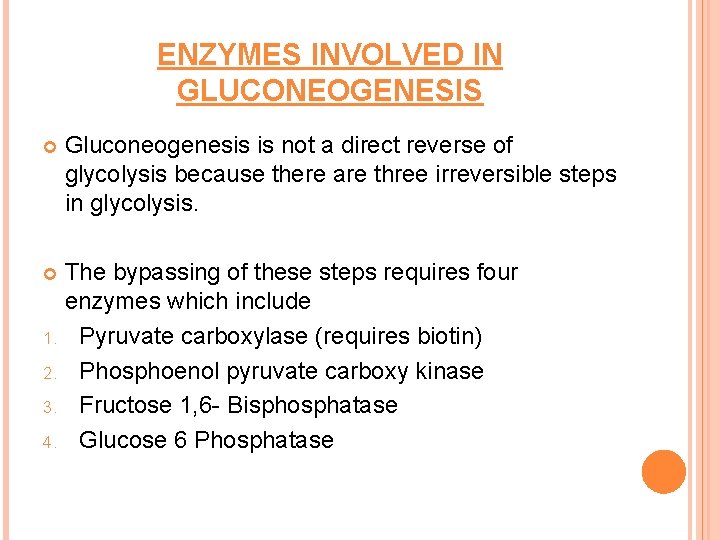 ENZYMES INVOLVED IN GLUCONEOGENESIS Gluconeogenesis is not a direct reverse of glycolysis because there