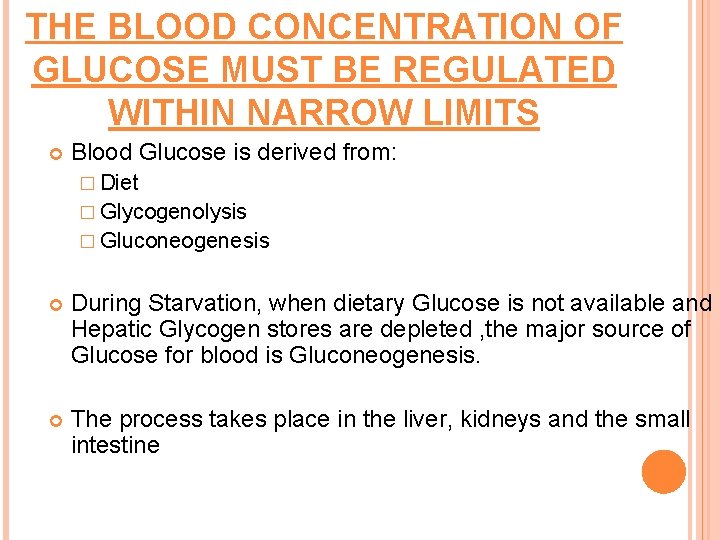 THE BLOOD CONCENTRATION OF GLUCOSE MUST BE REGULATED WITHIN NARROW LIMITS Blood Glucose is