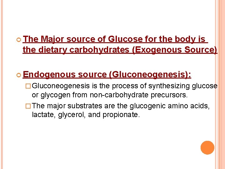  The Major source of Glucose for the body is the dietary carbohydrates (Exogenous