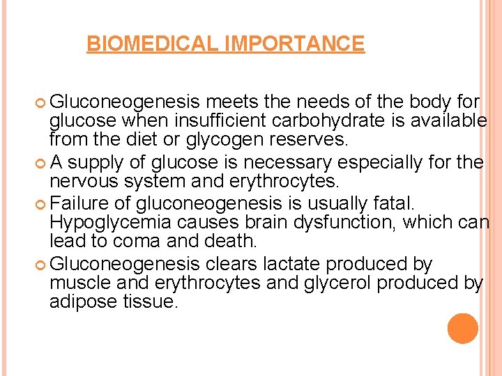 BIOMEDICAL IMPORTANCE Gluconeogenesis meets the needs of the body for glucose when insufficient carbohydrate