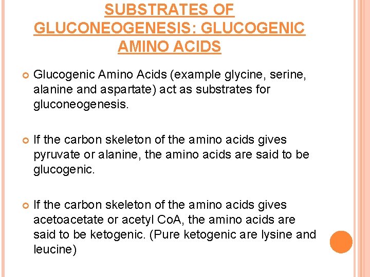 SUBSTRATES OF GLUCONEOGENESIS: GLUCOGENIC AMINO ACIDS Glucogenic Amino Acids (example glycine, serine, alanine and