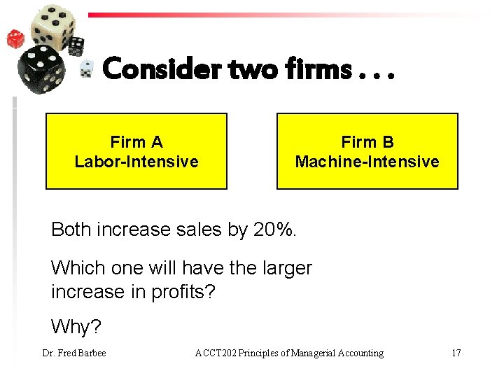 Consider two firms. . . Firm A Labor-Intensive Firm B Machine-Intensive Both increase sales