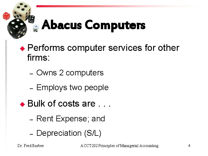 Abacus Computers u Performs firms: computer services for other – Owns 2 computers –