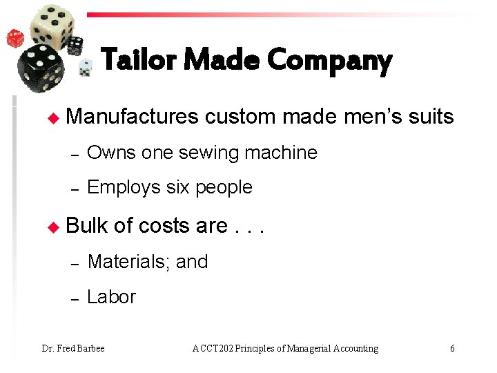 Tailor Made Company u Manufactures custom made men’s suits – Owns one sewing machine