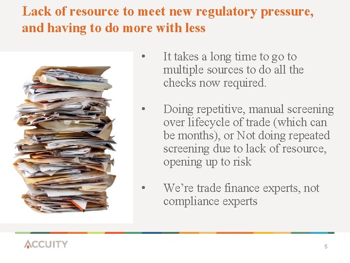 Lack of resource to meet new regulatory pressure, and having to do more with