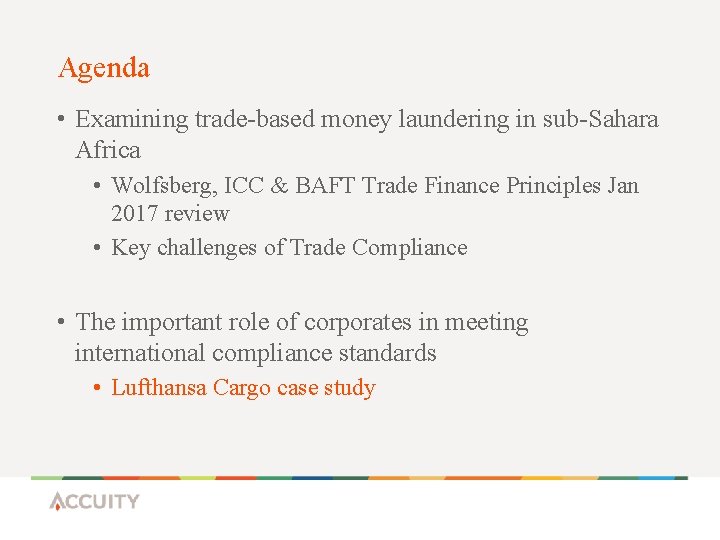 Agenda • Examining trade-based money laundering in sub-Sahara Africa • Wolfsberg, ICC & BAFT