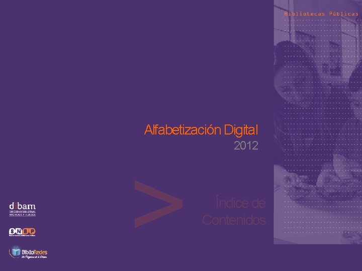 Alfabetización Digital > 2012 Índice de Contenidos 