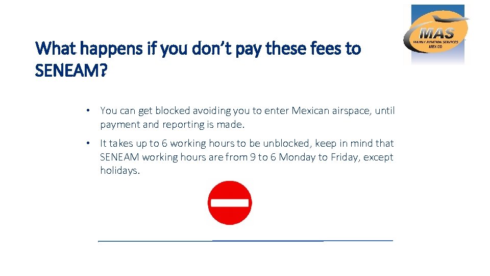 What happens if you don’t pay these fees to SENEAM? • You can get