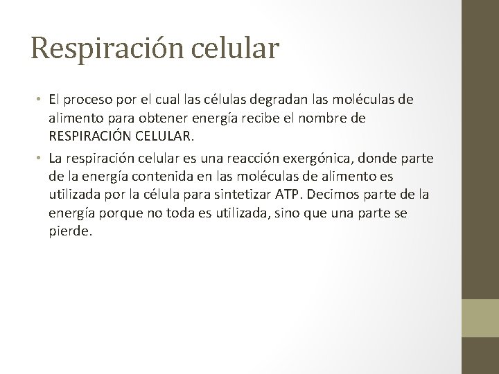 Respiración celular • El proceso por el cual las células degradan las moléculas de