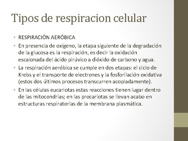 Tipos de respiracion celular • RESPIRACIÓN AERÓBICA • En presencia de oxígeno, la etapa