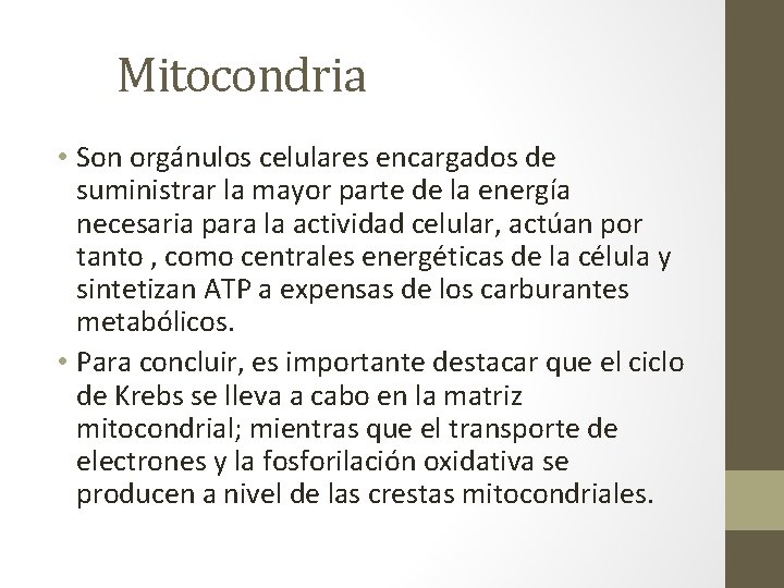 Mitocondria • Son orgánulos celulares encargados de suministrar la mayor parte de la energía