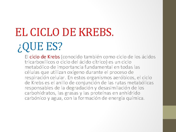EL CICLO DE KREBS. ¿QUE ES? El ciclo de Krebs (conocido también como ciclo