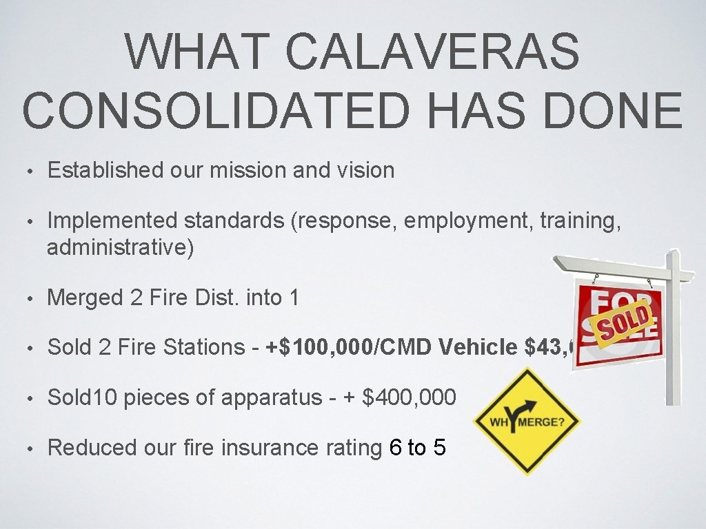 WHAT CALAVERAS CONSOLIDATED HAS DONE • Established our mission and vision • Implemented standards