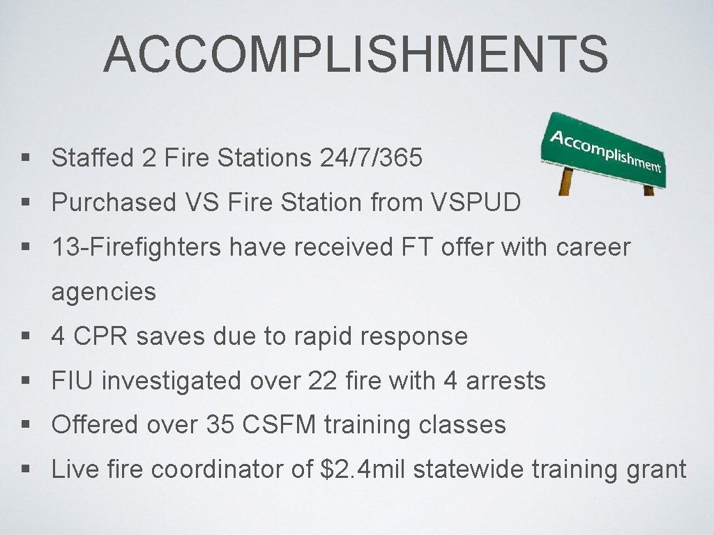 ACCOMPLISHMENTS § Staffed 2 Fire Stations 24/7/365 § Purchased VS Fire Station from VSPUD